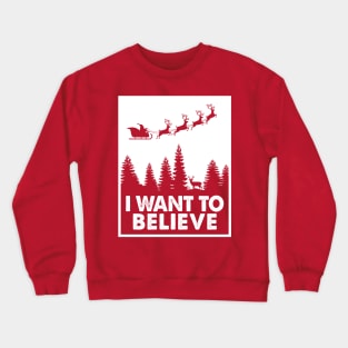 I Want To Believe Santa Cluas Crewneck Sweatshirt